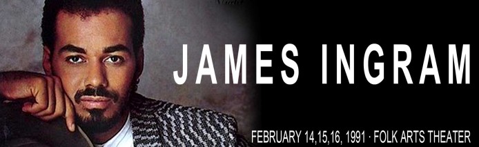 James Ingram - Feb 14-16, 1991